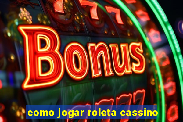 como jogar roleta cassino