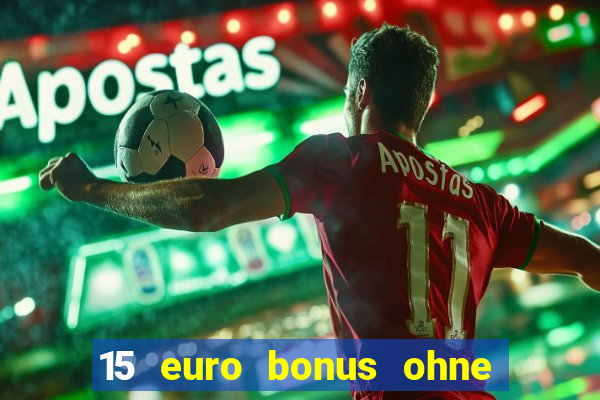 15 euro bonus ohne einzahlung casino 2024