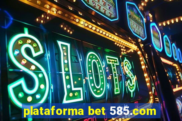 plataforma bet 585.com