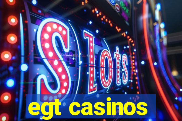 egt casinos