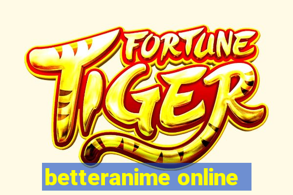 betteranime online