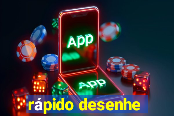 rápido desenhe