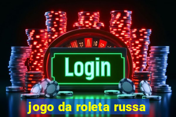 jogo da roleta russa