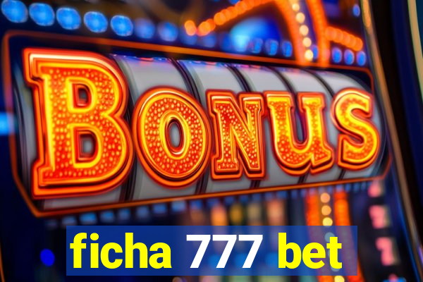 ficha 777 bet