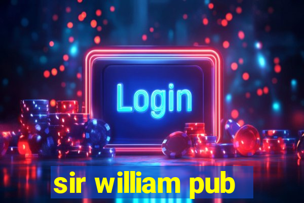 sir william pub