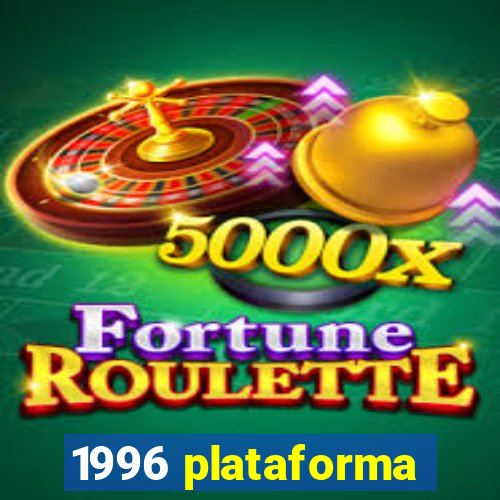 1996 plataforma