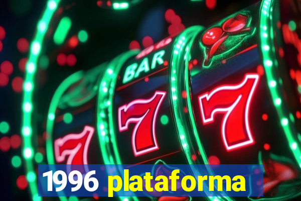 1996 plataforma