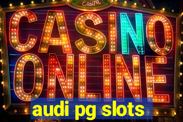 audi pg slots