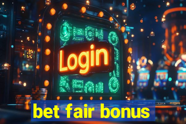 bet fair bonus