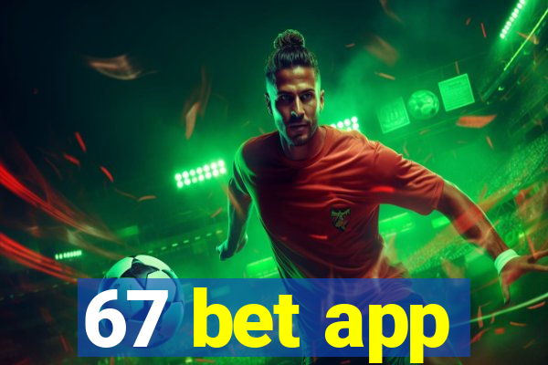 67 bet app