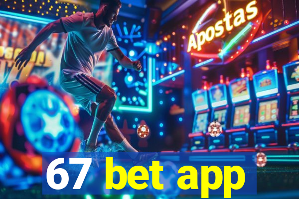 67 bet app