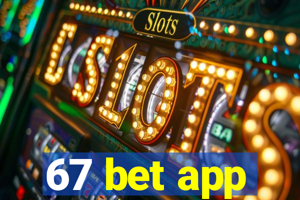 67 bet app