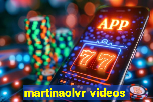 martinaolvr videos