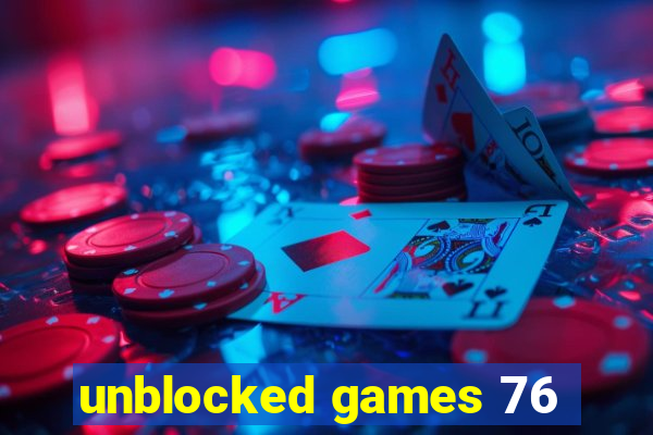 unblocked games 76