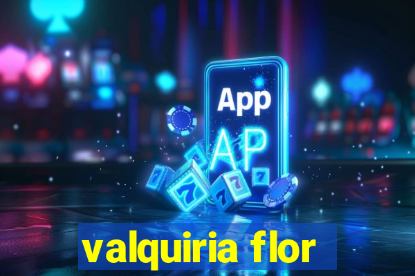 valquiria flor