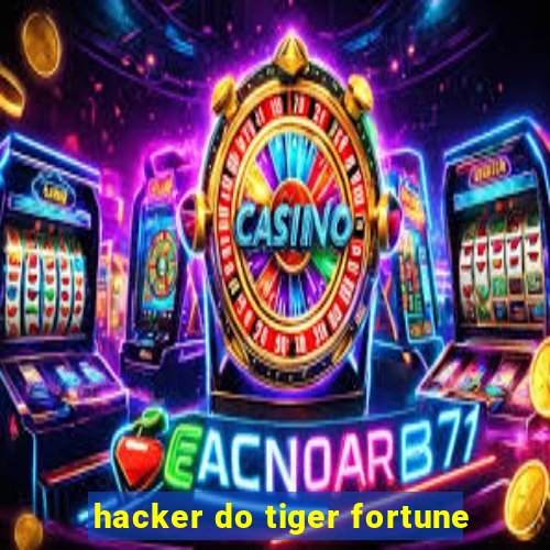 hacker do tiger fortune