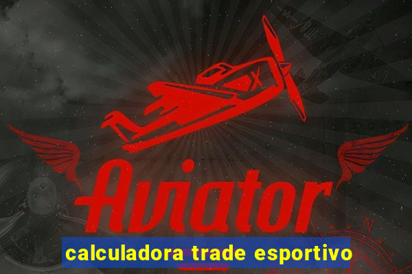 calculadora trade esportivo