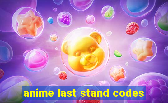 anime last stand codes