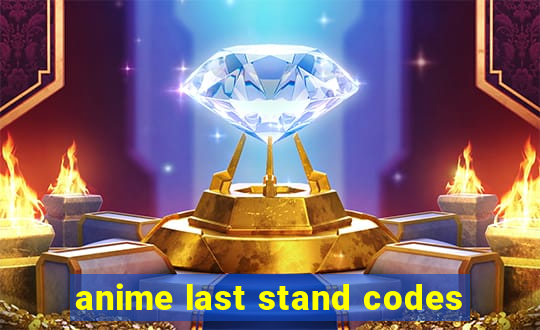 anime last stand codes