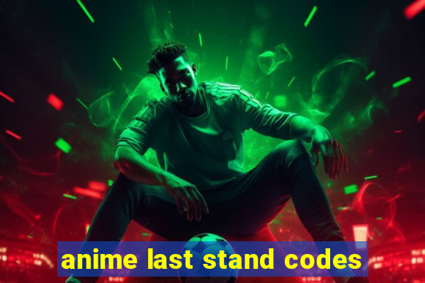 anime last stand codes