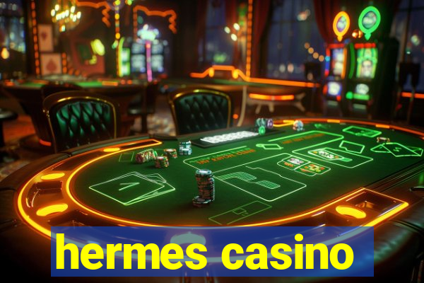 hermes casino