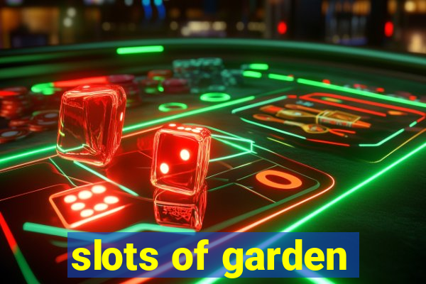 slots of garden