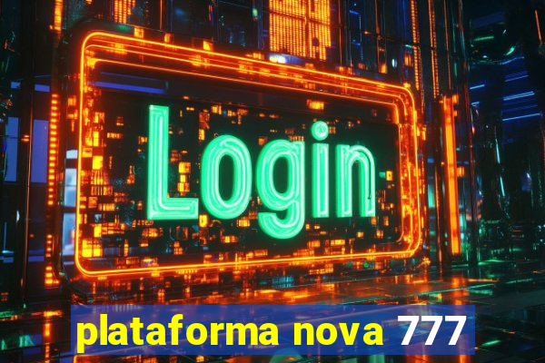 plataforma nova 777