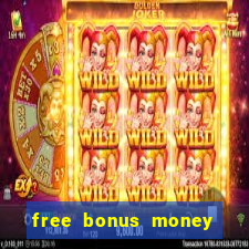 free bonus money no deposit casino