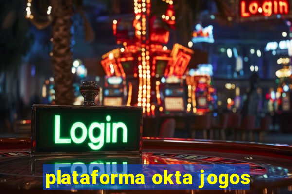 plataforma okta jogos