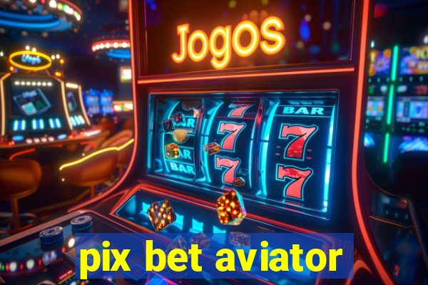 pix bet aviator