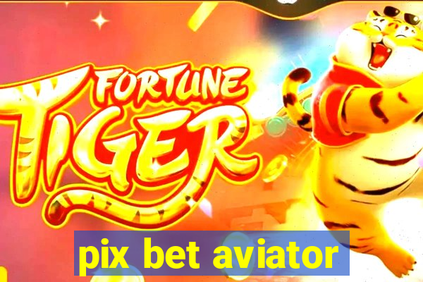 pix bet aviator