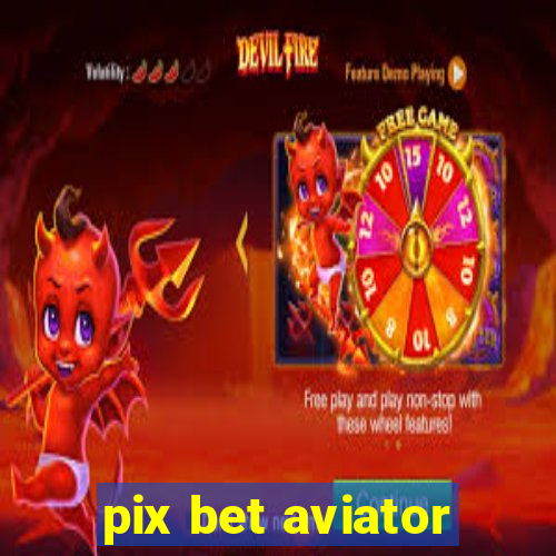 pix bet aviator