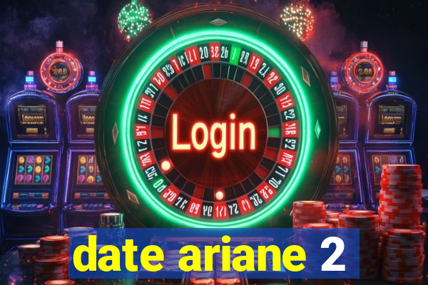 date ariane 2