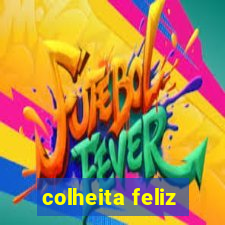 colheita feliz