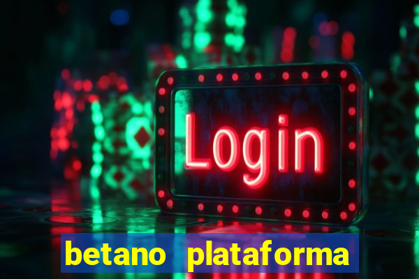 betano plataforma de jogos