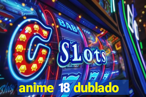 anime 18 dublado