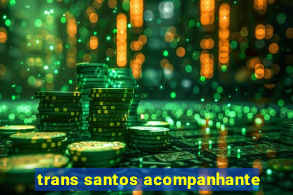 trans santos acompanhante