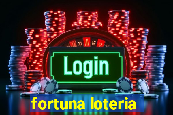 fortuna loteria