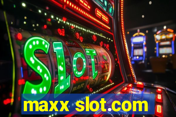 maxx slot.com