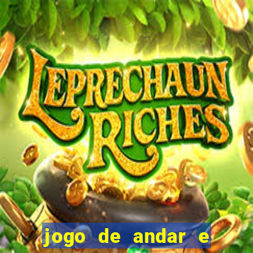 jogo de andar e ganhar dinheiro