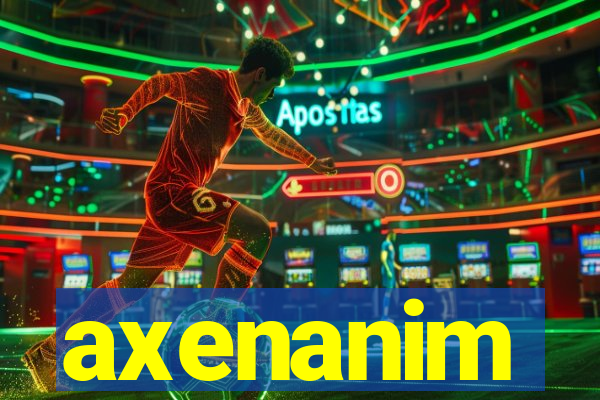 axenanim