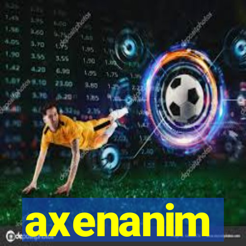 axenanim