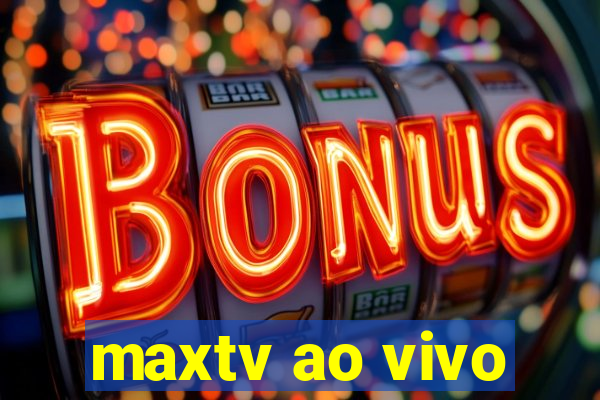 maxtv ao vivo