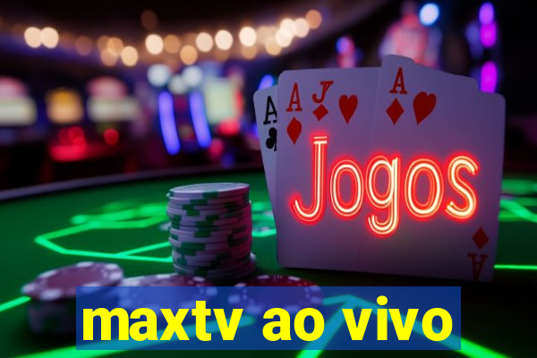 maxtv ao vivo