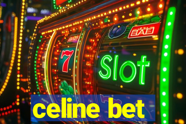 celine bet