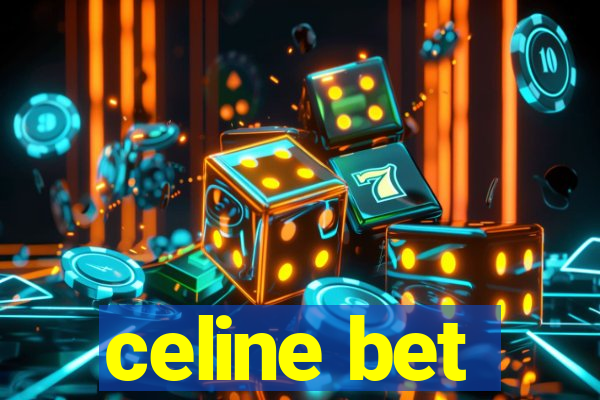 celine bet