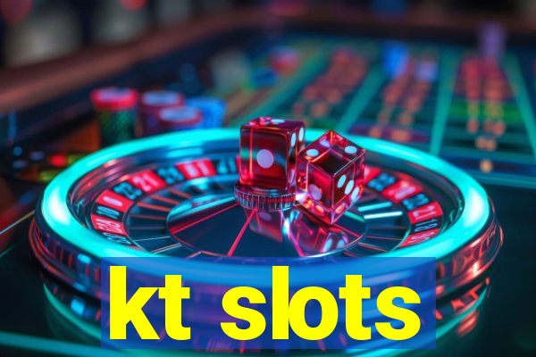 kt slots