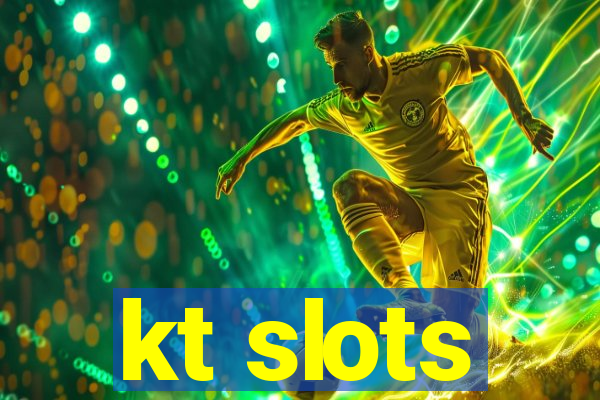 kt slots