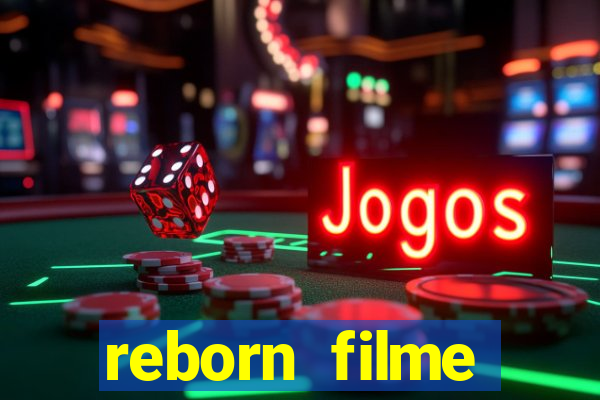 reborn filme completo dublado