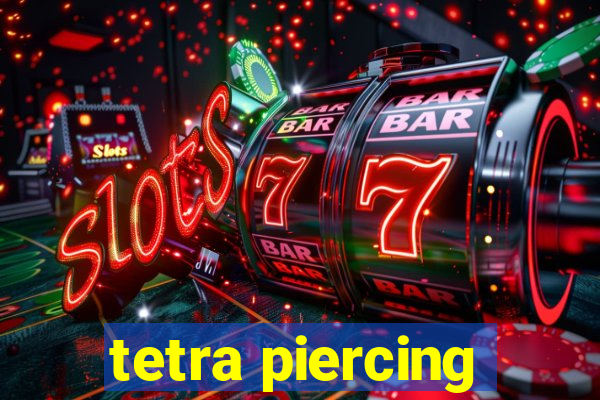 tetra piercing